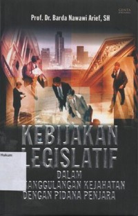Image of KEBIJAKAN LEGISLATIF DALAM PENANGGULANGAN KEJAHATAN DENGAN PIDANA PENJARA
