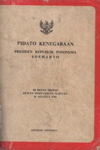Image of PIDATO KENEGARAAN PRESIDEN REPUBLIK INDONESIA SOEHARTO DI DEPAN SIDANG DEWAN PERWAKILAN RAKYAT 16 AGUSTUS 1983