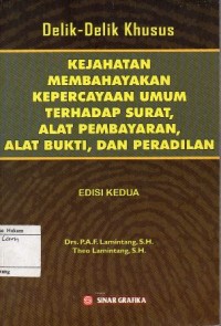 Image of DELIK-DELIK KHUSUS: KEJAHATAN MEMBAHAYAKAN KEPERCAYAAN UMUM TERHADAP SURAT, ALAT PEMBAYARAN, ALAT BUKTI, DAN PERADILAN