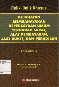 DELIK-DELIK KHUSUS: KEJAHATAN MEMBAHAYAKAN KEPERCAYAAN UMUM TERHADAP SURAT, ALAT PEMBAYARAN, ALAT BUKTI, DAN PERADILAN