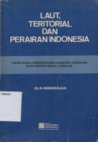 LAUT, TERITORIAL DAN PERAIRAN INDONESIA; HIMPUNAN ORDONASI, UNDANG-UNDANG DAN PERATURAN LAINNYA