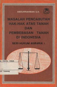 Image of MASALAH PENCABUTAN HAK-HAK ATAS TANAH DAN PEMBEBASAN TANAH DI INDONESIA