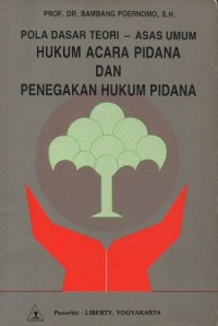 POLA DASAR TEORI- ASA UMUM HUKUM ACARA PIDANA DAN PENEGAKAN HUKUM PIDANA