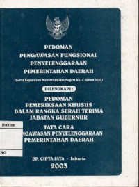 Image of PEDOMAN PENGAWASAN FUNGSIONAL PENYELENGGARAAN PEMERINTAHAN DAERAH (SURAT KEPUTUSAN MENTERI DALAM NEGERI NO.6 TAHUN 2003)DILENGKAPI PEDOMAN PEMERIKSAAN KHUSUS DALAM RANGKA SERAH TERIMA JABATAN GUBERNUR TATA CARA PENGAWASAN PENYELENGGARAAN PEMERINTAH DAERAH
