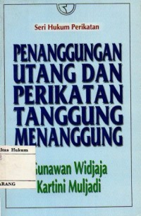 SERI HUKUM PERIKATAN : PENANGGUNGAN UTANG DAN PERIKATAN TANGGUNG MENANGGUNG