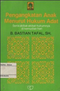 Image of PENGANGKATAN ANAK MENURUT HUKUM ADAT SERTA AKIBAT-AKIBAT HUKUNYA DI KEMUDIAN HARI
