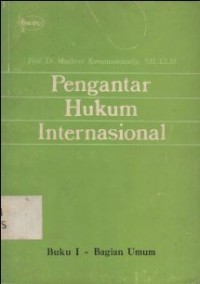 Image of PENGANTAR HUKUM INTERNASIONAL: BUKU I BAGIAN UMUM