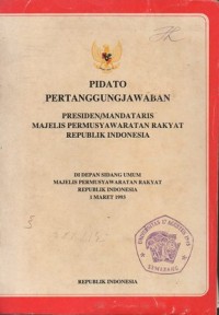 Image of PIDATO PERTANGGUNGJAWABAN PRESIDEN/MANDATARIS MAJELIS PERMUSYAWARATAN RAKYAT REPUBLIK INDONESIA DI DEPAN SIDANG UMUM MAJELIS PERMUSYAWARATAN RAKYAT REPUBLIK INDONESIA 1 MARET 1993