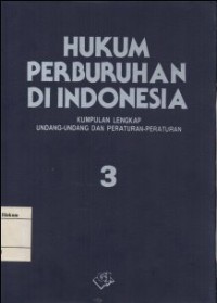 Image of HUKUM PERBURUHAN DI INDONESIA: KUMPULAN LENGKAP UNDANG-UNDANG DAN PERATURAN-PERATURAN 3