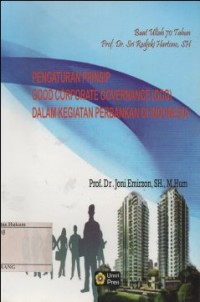 PENGATURAN PRINSIP GOOD CORPORATE GOVERNANCE (GCG) DALAM KEGIATAN PERBANKAN DI INDONESIA