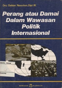 PERANG ATAU DAMAI DALAM WAWASAN POLITIK INTERNASIONAL