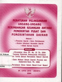 Image of PERATURAN PELAKSANAAN UNDANG-UNDANG PERIMBANGAN KEUANGAN ANTARA PEMERINTAH PUSAT DAN PEMERINTAH DAERAH MELIPUTI: PINJAMAN DAERAH, DANA PERIMBANGAN, SISTEM INFORMASI KEUANGAN DAERAH, HIBAH KEPADA DAERAH.