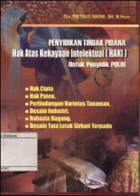 PENYIDIKAN TINDAK PIDANA HAK ATAS KEKAYAAN INTELEKTUAL (HAKI) UNTUK PENYIDIK POLRI