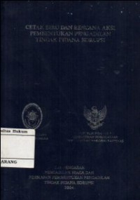 CETAK BIRU DAN RENCANA AKSI PEMBENTUKAN PENGADILAN TINDAK PIDANA KORUPSI