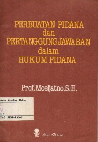 PERBUATAN PIDANA DAN PERTANGGUNGJAWABAN DALAM HUKUM PIDANA