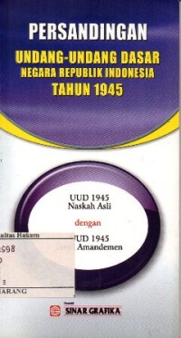 Image of PERSANDINGAN UNDANG-UNDANG DASAR NEGARA REPUBLIK INDONESIA TAHUN 1945: UUD 1945 NASKAH ASLI DENGAN UUD 1945 HASIL AMANDEMEN