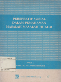 PERSPEKTIF SOSIAL DALAM PEMAHAMAN MASALAH-MASALAH HUKUM