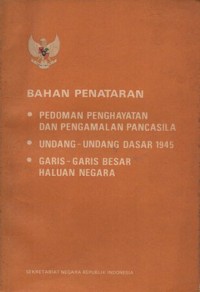 BAHAN PENATARAN : PEDOMAN PENGHAYATAN DAN PENGAMALAN PANCASILA, UNDANG-UNDANG DASAR 1945, GARIS-GARIS BESAR HALUAN NEGARA