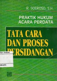 Image of PRAKTIK HUKUM ACARA PERDATA:TATA CARA DAN PROSES PERSIDANGAN