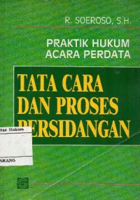 PRAKTIK HUKUM ACARA PERDATA:TATA CARA DAN PROSES PERSIDANGAN