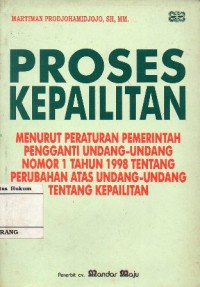 Image of PROSES KEPAILITAN : MENURUT PERATURAN PEMERINTAHAN PENGGANTI UNDANG-UNDANG NOMOR 1 TAHUN 1998 TENTANG PERUBAHAN ATAS UNDANG-UNDANG TENTANG KEPAILITAN