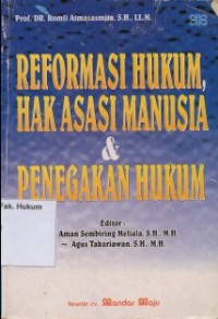 REFORMASI HUKUM, HAK ASASI MAMUSIA & PENEGAKAN HUKUM