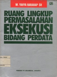 Image of RUANG LINGKUP PERMASALAHAN EKSEKUSI BIDANG PERDATA