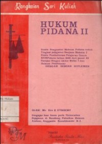 RANGKAIAN SARI KULIAH HUKUM PIDANA II: SUATU PENGANTAR HUKUM PIDANA UNTUK TINGKAT PELAJARAN SARJANA HUKUM I SUATU PEMBAHASAN PELAJARAN UMUM KUHPIDANA TAHUN 1946 DAREI PASAL 55 SAMPAI DENGAN AKHIR BUKU I DAN HUKUM PENITENSIER DENGAN SEBUAH SUPLEMEN