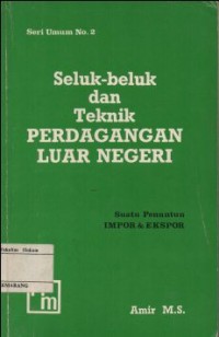 Image of SELUK-BELUK DAN TEKNIK PERDAGANGAN LUAR NEGERI: SUATU PENUNTUN IMPOR & EKSPOR