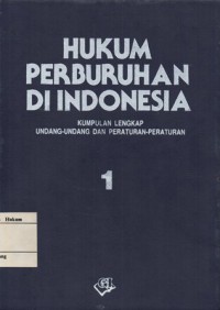 Image of HUKUM PERBURUHAN DI INDONESIA: KUMPULAN LENGKAP UNDANG-UNDANG DAN PERATURAN-PERATURAN 1