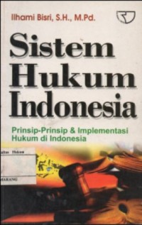 Image of SISTEM HUKUM INDONESIA : PRINSIP-PRINSIP & IMPLEMENTASI HUKUM DI INDONESIA