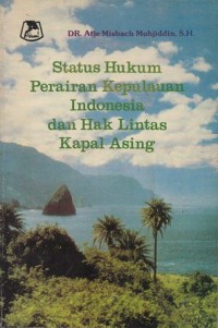 Image of STATUS HUKUM PERAIRAN KEPULAUAN INDONESIA DAN HAK LINTAS KAPAL ASING