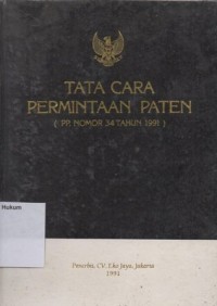 Image of TATA CARA PERMINTAAN PATEN: PP NOMOR 34 TAHUN 1991