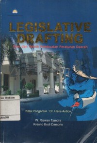 Image of LEGISLATIIVE DRAFTING : TEORI DAN TEKNIK PEMBUATAN PERATURAN DAERAH