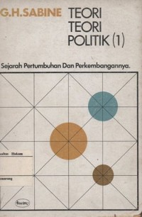 Image of TEORI-TEORI POLITIK (1) : SEJARAH PERTUMBUHAN DAN PERKEMBANGANNYA