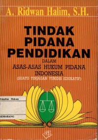 Image of TINDAK PIDANA PENDIDIKAN DALAM ASAS-ASAS HUKUM PIDANA INDONESIA (SUATU TINJAUAN YURIDIS EDUKATIF)