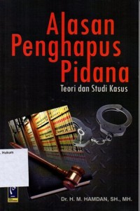Image of ALASAN PENGHAPUS PIDANA:TEORI DAN STUDI KASUS