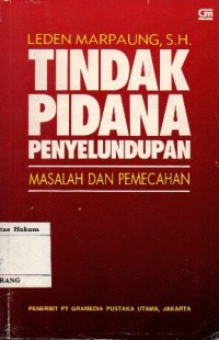 Image of TINDAK PIDANA PENYELUNDUPAN: MASALAH DAN PEMECAHAN