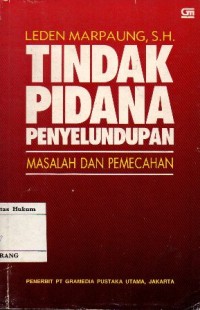 TINDAK PIDANA PENYELUNDUPAN: MASALAH DAN PEMECAHAN