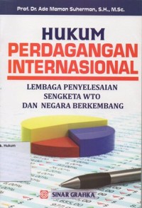 Image of HUKUM PERDAGANGAN INTERNASIONAL: LEMBAGA PENYELESAIAN SENGKETA WTO DAN NEGARA BERKEMBANG