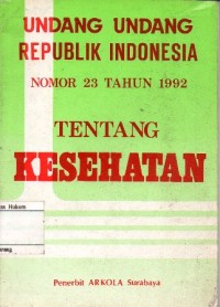 Image of UNDANG-UNDANG REPUBLIK INDONESIA NOMOR 23 TAHUN 1992 TENTANG KESEHATAN
