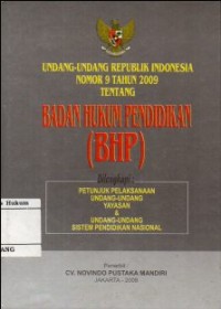 Image of UNDANG-UNDANG REPUBLIK INDONESIA NOMOR 9 TAHUN 2009 TENTANG BADAN HUKUM PENDIDIKAN (BHP)