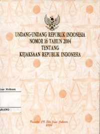 Image of UNDANG-UNDANG REPUBLIK INDONESIA NOMOR 16 TAHUN 2004 TENTANG KEJAKSAAN REPUBLIK INDONESIA