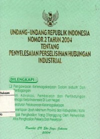 Image of UNDANG-UNDANG REPUBLIK INDONESIA NOMOR 2 TAHUN 2004 TENTANG PENYELESAIAN PERSELISIHAN HUBUNGAN INDUSTRIAL