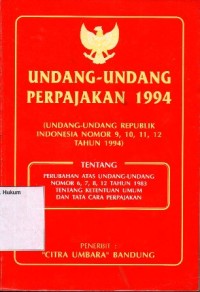 Image of UNDANG-UNDANG PERPAJAKAN 1994 (UNDANG-UNDANG REPUBLIK INDONESIA NOMOR 9,10,11,12 TAHUN 1994 TENTANG PERUBAHAN ATAS UNDANG-UNDANG NOMOR 6,7,8,12 TAHUN 1983 TENTANG KETENTUAN UMUM DAN TATA CARA PERPAJAKAN