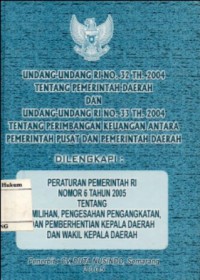 Image of UNDANG-UNDANG RI NO. 32 TH. 2004 TENTANG PEMERINTAH DAERAH DAN UNDANG-UNDANG RI NO. 33 TH. 2004 TENTANG PERIMBANGAN KEUANGAN ANTARA PEMERINTAH PUSAT DAN PEMERINTAH DAERAH