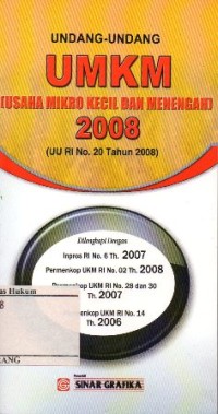 UNDANG-UNDANG UMKM (USAHA MIKRO KECIL DAN MENENGAH)2008: UU RI NO. 20 TAHUN 2008