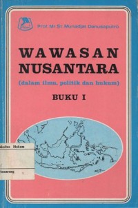 Image of WAWASAN NUSANTARA BUKU (DALAM ILMU, POLITIK, DAN HUKUM)BUKU I