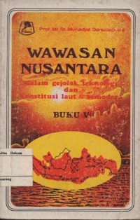 Image of WAWASAN NUSANTARA DALAM GEJOLAK TEKNOLOGI DAN KONSTITUSI LAUT & SAMUDERA: BUKU V