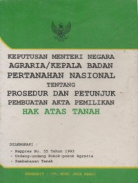 KEPUTUSAN MENTERI NEGARA AGRARIA/KEPALA BADAN PERTANAHAN NASIONAL TENTANG PROSEDUR DAN PETUNJUK PEMBUATAN AKTA PEMILIKAN HAK ATAS TANAH